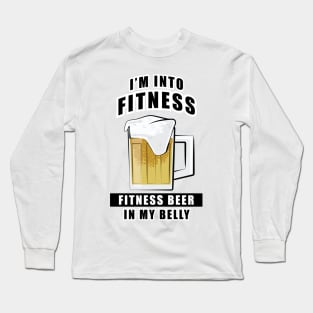 I'm Into Fitness, Fitness Beer In My Belly - Funny Long Sleeve T-Shirt